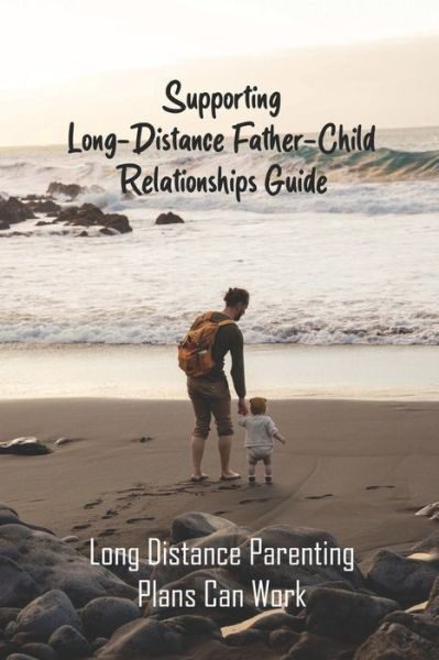 Cover for Monte Graves · Supporting Long-Distance Father-Child Relationships Guide (Paperback Book) (2021)