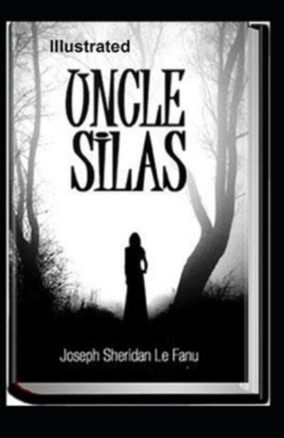 Uncle Silas Illustrated - Joseph Sheridan Le Fanu - Books - Independently Published - 9798746469069 - April 29, 2021