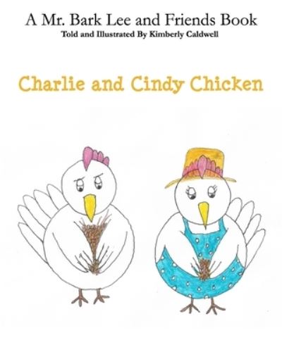 Cover for Kimberly Caldwell · Charlie and Cindy Chicken (Pocketbok) (2021)