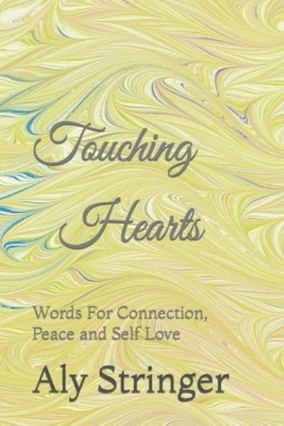 Cover for Aly Stringer · Touching Hearts: Words For Connection, Peace and Self Love (Pocketbok) (2022)