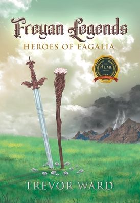 Cover for Trevor Ward · Freyan Legends: Heroes of Eagalia (Hardcover Book) (2022)