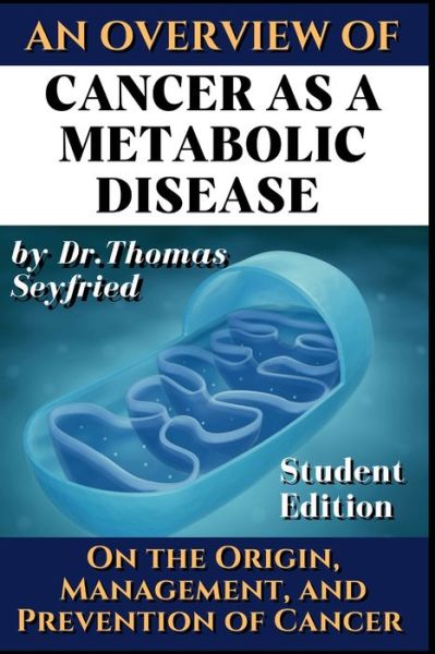 Cover for Dr Thomas Seyfried · Cancer as a Metabolic Disease: On the Origin, Management and Prevention of Cancer. Student Edition (Paperback Book) (2023)