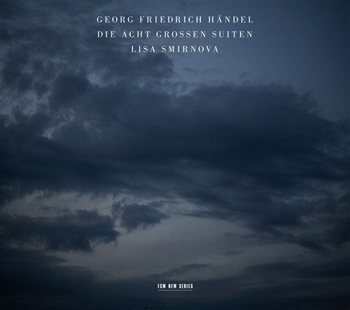 Die Acht Grossen Suiten: Eight Suites for Piano - Handel / Smirnova,lisa - Muziek - ECM - 0028947641070 - 24 januari 2012