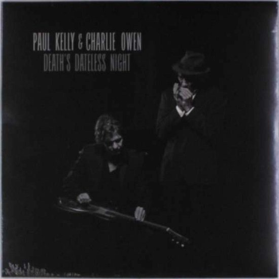 Paul Kelly / Charlie Owen · DeathS Dateless Night (LP) (2016)