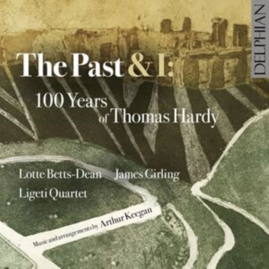 The Past & I: 100 Years of Thomas Hardy - Betts-dean,lotte / Girling,james / Ligeti Quartet - Music - DELPHIAN - 0801918343070 - August 2, 2024