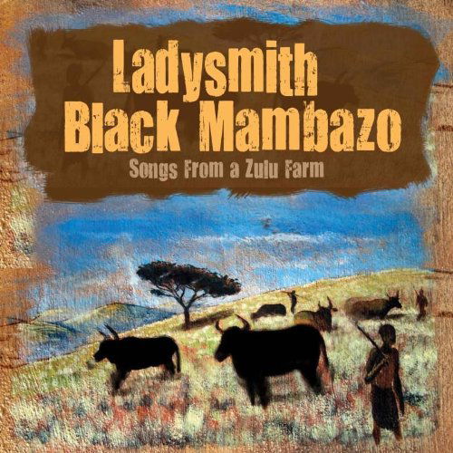 Songs From A Zulu Farm - Ladysmith Black Mambazo - Musiikki - PROPER - 0805520300070 - keskiviikko 9. elokuuta 2023