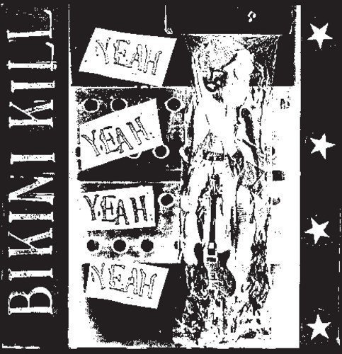 Yeah Yeah Yeah Yeah - Bikini Kill - Musik - BIKINI KILL - 0851647004070 - 10. april 2014