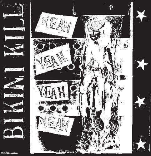 Yeah Yeah Yeah Yeah - Bikini Kill - Musikk - BIKINI KILL - 0851647004070 - 10. april 2014
