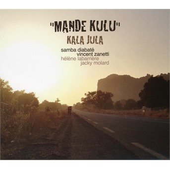 Cover for Kala Jula · Mande Kulu (CD) (2017)