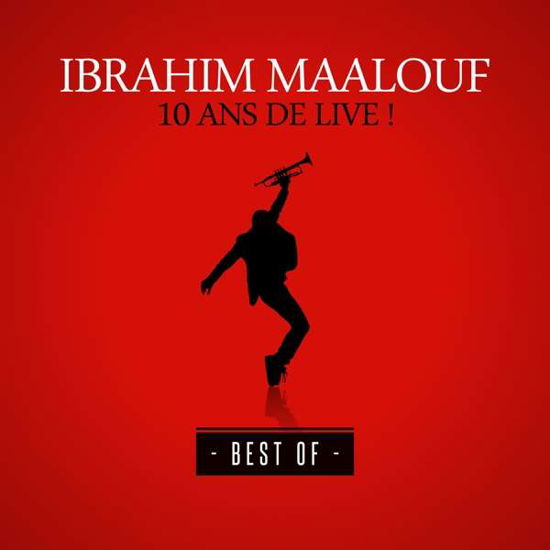 10 Ans De Live - Ibrahim Maalouf - Musiikki - MISTER I.B.E. - 3760300200070 - perjantai 24. heinäkuuta 2020