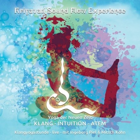 Cover for Piel,ingeborg &amp; Kohn,mitsch · Kriyavati Sound Flow Experience (CD) (2016)