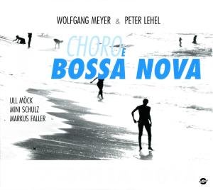 Cover for Meyer / Lehel / Möck / Schulz / Faller · Choro E Bossa Nova (CD) (2010)