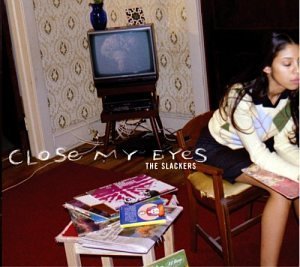 Close My Eyes - Slackers - Música - EPIJ - 4547366019070 - 19 de janeiro de 2005