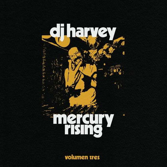 Cover for DJ Harvey is the Sound of Mercury Rising Volumen 3 · Dj Harvey Is The Sound Of Mercury Rising Volumen Tres (CD) (2021)