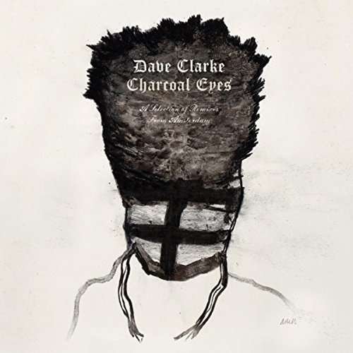 Cover for Dave Clarke · Charcoal Eyes: Selection of Remixes from Amsterdam (LP) (2016)