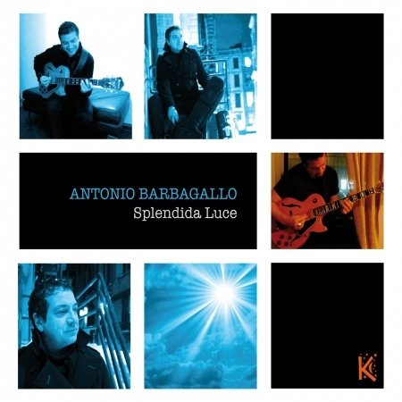 Cover for Antonio Barbagallo · Splendida Luce (CD) (2013)