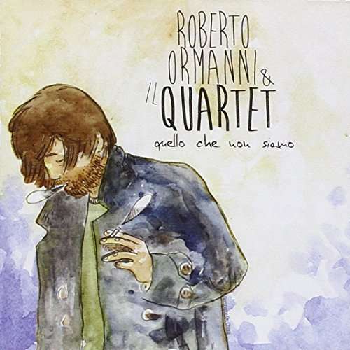 Cover for Roberto Ormanni · Quello Che Non Siamo (CD) [EP edition] (2016)