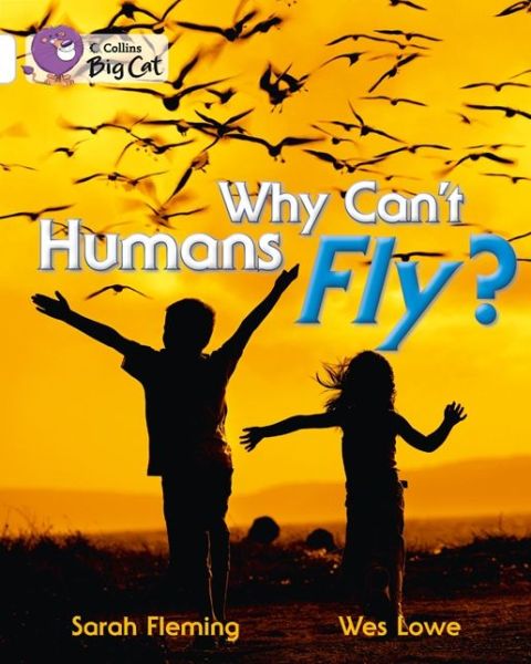 Cover for Sarah Fleming · Why Can't Humans Fly?: Band 10/White - Collins Big Cat (Paperback Book) (2012)