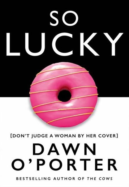 Cover for Dawn O'Porter · So Lucky (Hardcover bog) (2019)