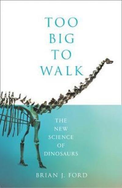 Too Big to Walk - Brian J. Ford - Books - HarperCollins Publishers - 9780008311070 - January 29, 2019