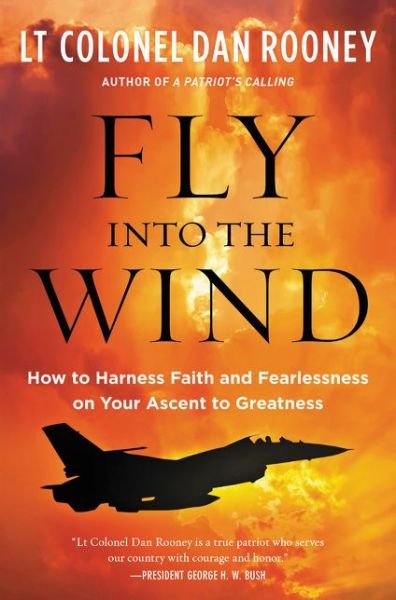 Cover for Lt Colonel Dan Rooney · Fly Into the Wind: How to Harness Faith and Fearlessness on Your Ascent to Greatness (Hardcover bog) (2020)