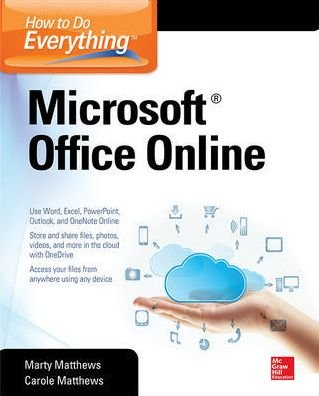 How to Do Everything: Microsoft Office Online - How to Do Everything - Carole Matthews - Boeken - McGraw-Hill Education - Europe - 9780071850070 - 27 maart 2015
