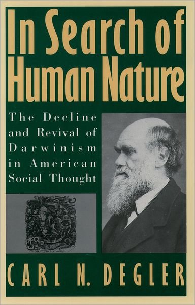 Cover for Degler, Carl N. (Margaret Byrne Professor of American History Emeritus, Margaret Byrne Professor of American History Emeritus, Stanford University) · In Search of Human Nature: The Decline and Revival of Darwinism in American Social Thought (Taschenbuch) (1993)