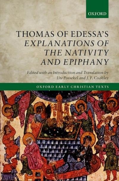 Cover for Thomas of Edessa's Explanations of the Nativity and Epiphany - Oxford Early Christian Texts (Hardcover Book) (2021)