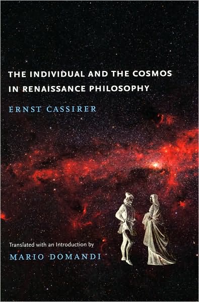 The Individual and the Cosmos in Renaissance Philosophy - Ernst Cassirer - Książki - University Of Chicago Press - 9780226096070 - 1 kwietnia 2010