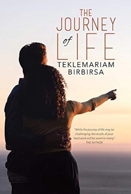 Cover for Teklemariam Birbirsa · The Journey of Life (Hardcover Book) (2021)