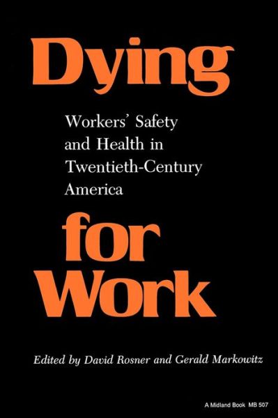 Cover for David Rosner · Dying for Work: Workers' Safety and Health in Twentieth-Century America (Paperback Book) (1989)