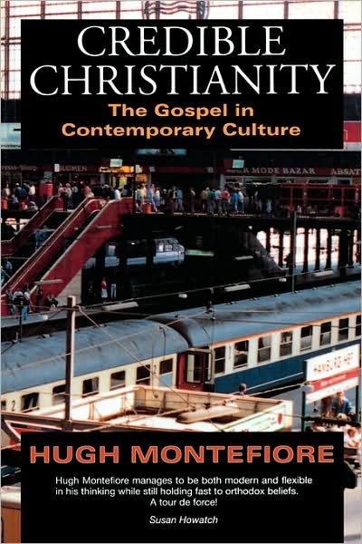 Credible Christianity: the Gospel in Contemporary Culture - Continuum Icons Series - Hugh Montefiore - Livres - Bloomsbury Publishing PLC - 9780264674070 - 14 juillet 1998