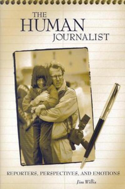 Cover for Jim Willis · The Human Journalist: Reporters, Perspectives, and Emotions (Paperback Book) (2003)