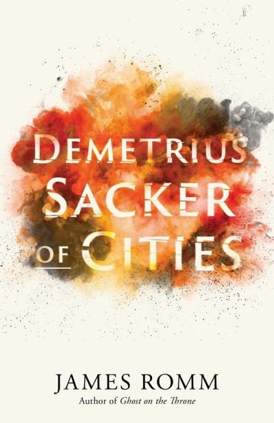 Cover for James Romm · Demetrius: Sacker of Cities - Ancient Lives (Gebundenes Buch) (2023)