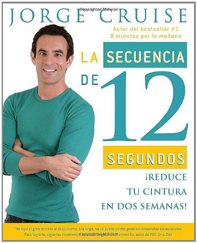 Cover for Jorge Cruise · La Secuencia De 12 Segundos: ¡reduce Tu Cintura en Dos Semanas! (Vintage Espanol) (Spanish Edition) (Taschenbuch) [Spanish, Tra edition] (2008)