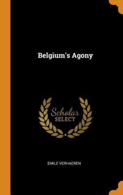 Cover for Emile Verhaeren · Belgium's Agony (Hardcover Book) (2018)