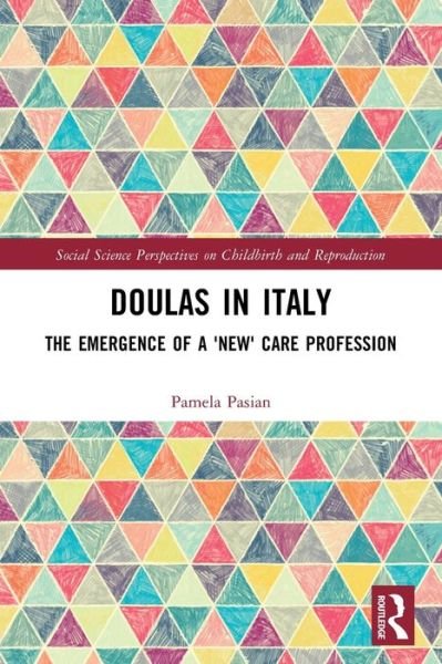 Pamela Pasian · Doulas in Italy: The Emergence of a 'New' Care Profession - Social Science Perspectives on Childbirth and Reproduction (Taschenbuch) (2024)