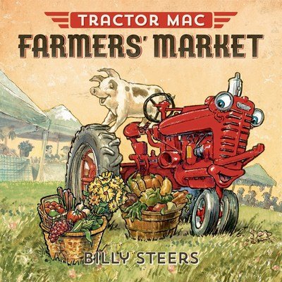 Tractor Mac Farmers' Market - Tractor Mac - Billy Steers - Books - Farrar, Straus & Giroux Inc - 9780374308070 - May 22, 2018