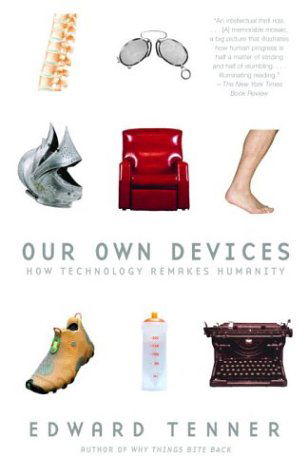 Cover for Edward Tenner · Our Own Devices: How Technology Remakes Humanity (Paperback Bog) (2004)