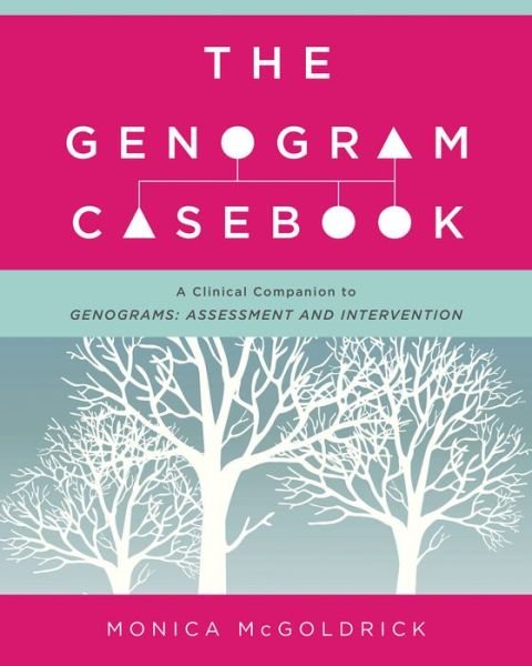 Cover for McGoldrick, Monica (Robert Wood Johnson Medical School) · The Genogram Casebook: A Clinical Companion to Genograms: Assessment and Intervention (Pocketbok) (2016)
