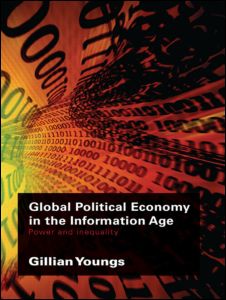 Cover for Youngs, Gillian (University of Brighton, UK) · Global Political Economy in the Information Age: Power and Inequality (Paperback Book) (2006)