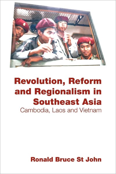 Cover for St John, Ronald Bruce (Independent Scholar, USA) · Revolution, Reform and Regionalism in Southeast Asia: Cambodia, Laos and Vietnam - Routledge Contemporary Southeast Asia Series (Paperback Book) (2009)