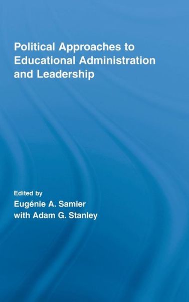 Cover for Samier Eugenie · Political Approaches to Educational Administration and Leadership - Routledge Research in Education (Hardcover Book) (2008)