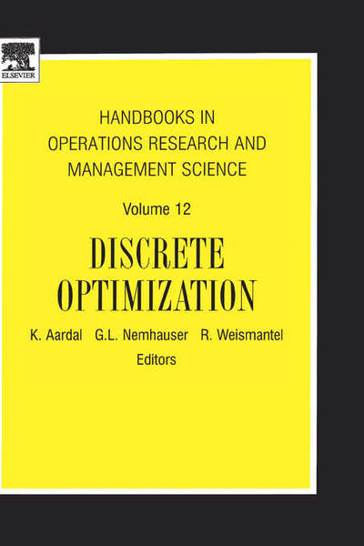 Handbooks in Operations Research and Management Science: Discrete Optimization - Handbooks in Operations Research and Management Science - K Aardal - Books - Elsevier Science & Technology - 9780444515070 - October 1, 2005