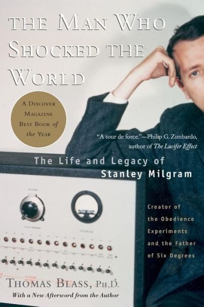 Cover for Thomas Blass · The Man Who Shocked The World: The Life and Legacy of Stanley Milgram (Paperback Book) (2009)