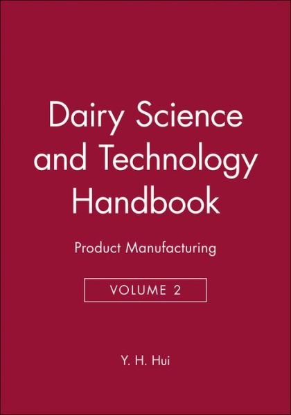 Dairy Science and Technology Handbook, Volume 2: Product Manufacturing - YH Hui - Boeken - John Wiley & Sons Inc - 9780470127070 - 27 november 2006