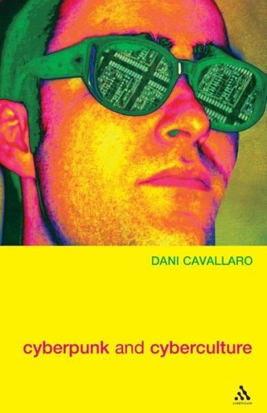 Cover for Dani Cavallaro · Cyberpunk and Cyberculture: Science Fiction and the Work of William Gibson (Pocketbok) (2000)