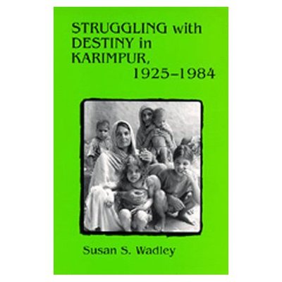 Cover for Susan S. Wadley · Struggling with Destiny in Karimpur, 1925-1984 (Paperback Book) (1994)