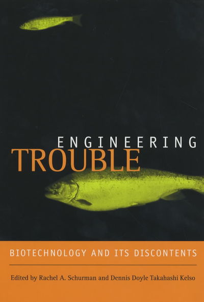 Cover for Dennis D T Kelso Rachel A Schurman · Engineering Trouble: Biotechnology and Its Discontents (Paperback Book) (2003)