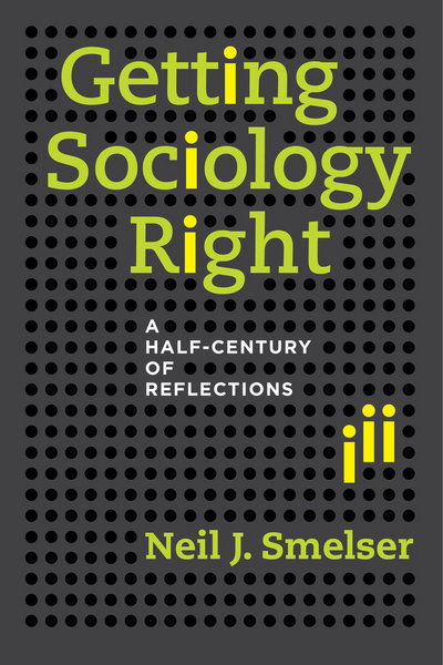 Cover for Neil J. Smelser · Getting Sociology Right: A Half-Century of Reflections (Hardcover Book) (2014)